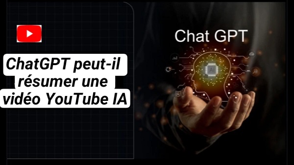 chatgpt peut-il résumer une vidéo youtube
