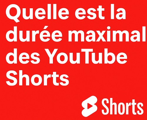 durée maxmale pour les youtube shorts