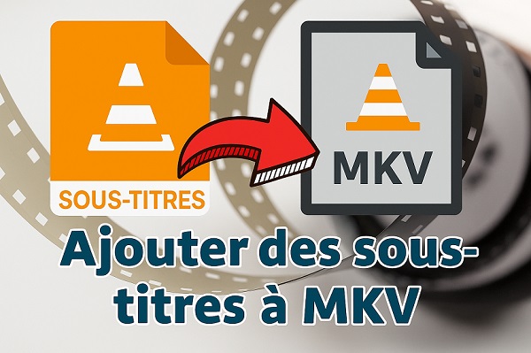 ajouter des sous-titres au mkv