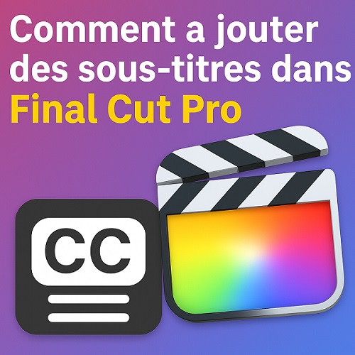 ajouter des sous-titres avec final cut pro